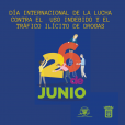 Día Internacional de la Lucha contra el Tráfico Ilícito y Abuso de Drogas.